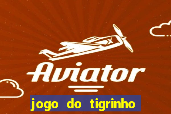 jogo do tigrinho que mais paga